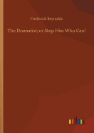 The Dramatist; Or Stop Him Who Can!