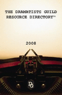 The Dramatists Guild Resource Directory: The Writer's Guide to the Theatrical Marketplace