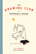 The Drawing Club of Improbable Dreams: How to Create a Club for Art