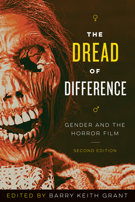 The Dread of Difference: Gender and the Horror Film - Grant, Barry Keith (Editor)