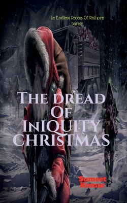 The Dread of Iniquity Christmas: Le Endless Recess - Kumar, Sumeet