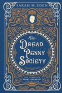 The Dread Penny Society: The Complete Penny Dreadful Collection