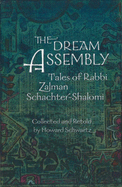 The Dream Assembly: Tales of Rabbi Zalman Schachter-Shalomi