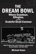 The Dream Bowl: Where Goodman, Ellington, and the Grateful Dead Convene