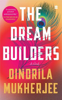 The Dream Builders: A Novel - Mukherjee, Oindrila