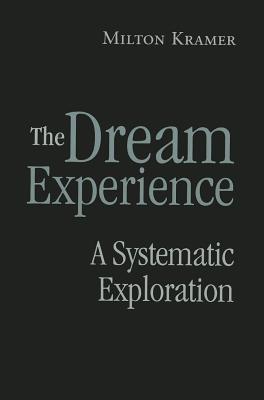 The Dream Experience: A Systematic Exploration - Kramer, Milton