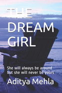 The Dream Girl: She will always be around but she will never be yours