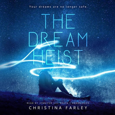 The Dream Heist - Farley, Christina, and Araya, Jennifer Jill (Read by)