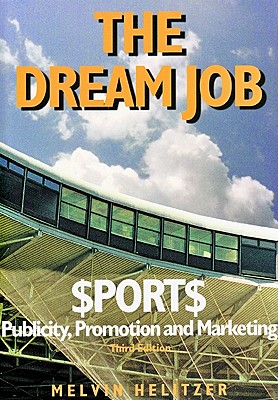 The Dream Job: $Port$ Publicity, Promotion and Marketing - Helitzer, Melvin