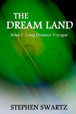 The Dream Land: Book I: Long Distance Voyager - Swartz, Stephen