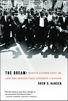 The Dream: Martin Luther King, Jr., and the Speech That Inspired a Nation - Hansen, Drew