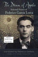 The Dream of Apples: Selected Poems of Federico Garcaia Lorca