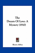 The Dream Of Love: A Mystery (1910)