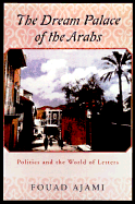The Dream Palace of the Arabs - Phillips, Adam, and Ajami, Fouad