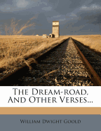 The Dream-Road, and Other Verses