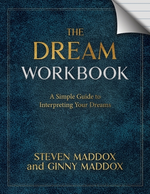 The Dream Workbook: A Simple Guide To Interpreting Your Dreams - Maddox, Steven, and Maddox, Ginny