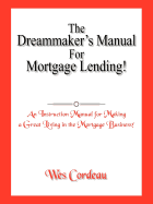 The Dreammaker's Manual for Mortgage Lending!