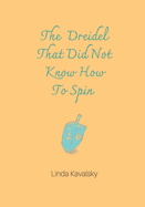 The Dreidel That Did Not Know How To Spin: Children's Book
