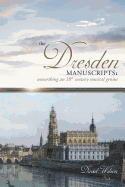 The Dresden Manuscripts: Unearthing an 18th Century Musical Genius