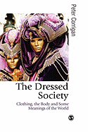 The Dressed Society: Clothing, the Body and Some Meanings of the World