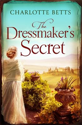 The Dressmaker's Secret: A gorgeously evocative historical romance - Betts, Charlotte