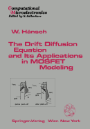 The Drift Diffusion Equation and Its Applications in Mosfet Modeling