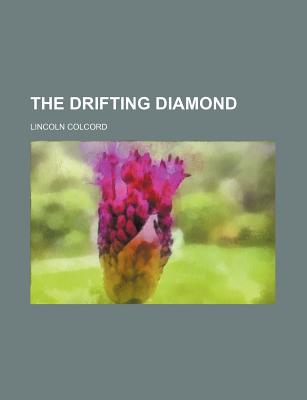 The Drifting Diamond - Colcord, Lincoln