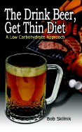 The Drink Beer, Get Thin Diet: A Low Carbohydrate Approach
