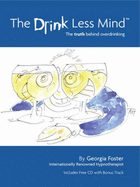 The Drink Less Mind: The Truth Behind Overdrinking