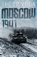 The Drive on Moscow, 1941: Operation Taifun and Germany's First Great Crisis in World War II