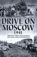 The Drive on Moscow, 1941: Operation Taifun and Germany's First Great Crisis of World War II