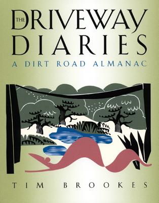 The Driveway Diaries: A Dirt Road Almanac - Brookes, Tim
