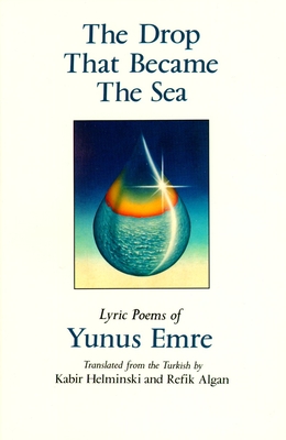 The Drop That Became the Sea: Lyric Poems - Helminski, Kabir