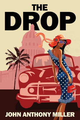 The Drop - Miller, John Anthony