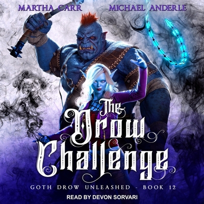 The Drow Challenge - Carr, Martha, and Anderle, Michael, and Sorvari, Devon (Read by)