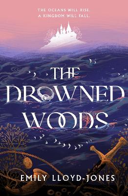 The Drowned Woods: The Sunday Times bestselling and darkly gripping YA fantasy heist novel - Lloyd-Jones, Emily