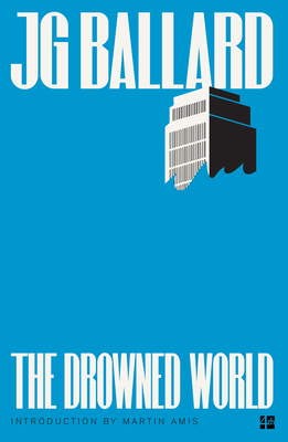 The Drowned World - Ballard, J. G., and Amis, Martin (Introduction by)