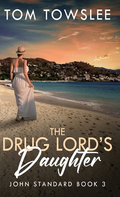 The Drug Lord's Daughter - Towslee, Tom