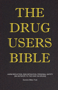 The Drug Users Bible: Harm Reduction, Risk Mitigation, Personal Safety
