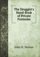 The druggist's hand-book of private formulas