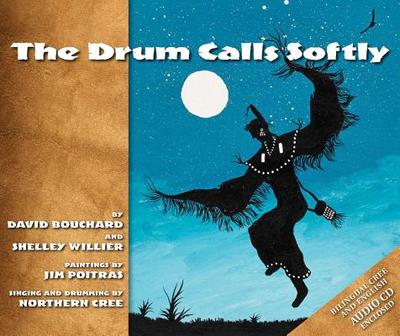 The Drum Calls Softly - Bouchard, David, and Willier, Shelley