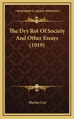 The Dry Rot of Society and Other Essays (1919) - Cox, Marian