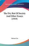 The Dry Rot Of Society And Other Essays (1919)