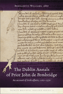 The Dublin Annals of Prior John de Pembridge: An Account of Irish Affairs, 1162-1370