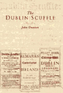 The Dublin Scuffle: Published in Conjuction with the National Library of Ireland - Dunton, John, and Dunton, J, and Carpenter, Andrew (Introduction by)