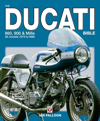 The Ducati 860, 900 and Mille Bible - Falloon, Ian