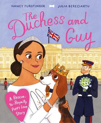 The Duchess and Guy: A Rescue-to-Royalty Puppy Love Story - Furstinger, Nancy