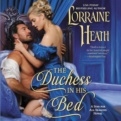 The Duchess in His Bed: A Sins for All Seasons Novel - Heath, Lorraine, and Reading, Kate (Read by)