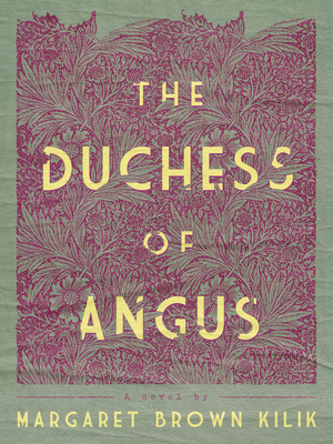 The Duchess of Angus - Kilik, Margaret Brown, and Davidson, Jenny (Introduction by), and Miller, Char (Afterword by)