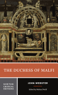 The Duchess of Malfi: A Norton Critical Edition